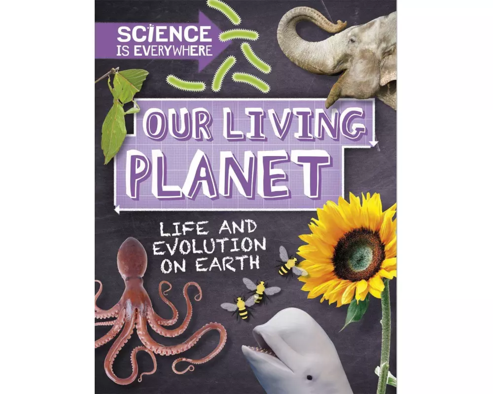 Science is Everywhere: Our Living Planet