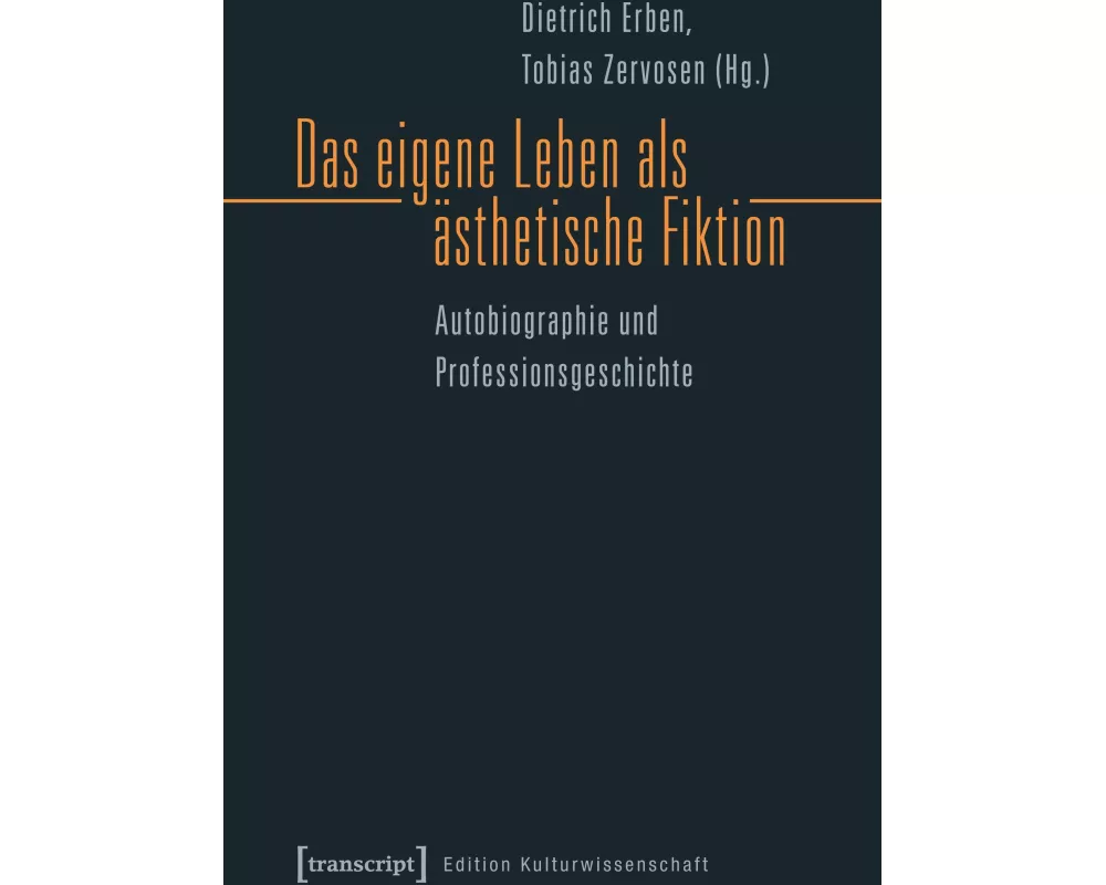Das eigene Leben als ästhetische Fiktion