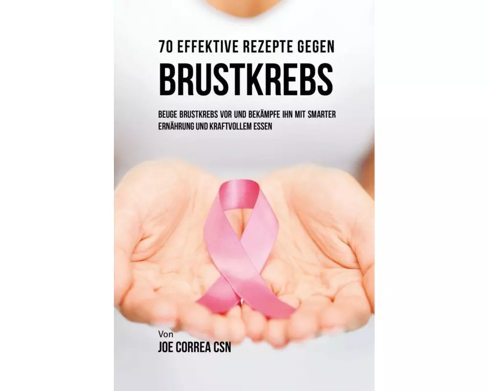 70 Effektive Rezepte gegen Brustkrebs