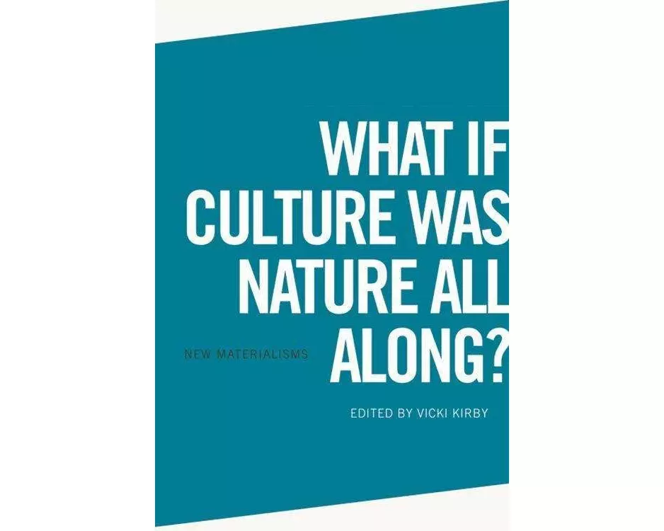 What If Culture Was Nature All Along?