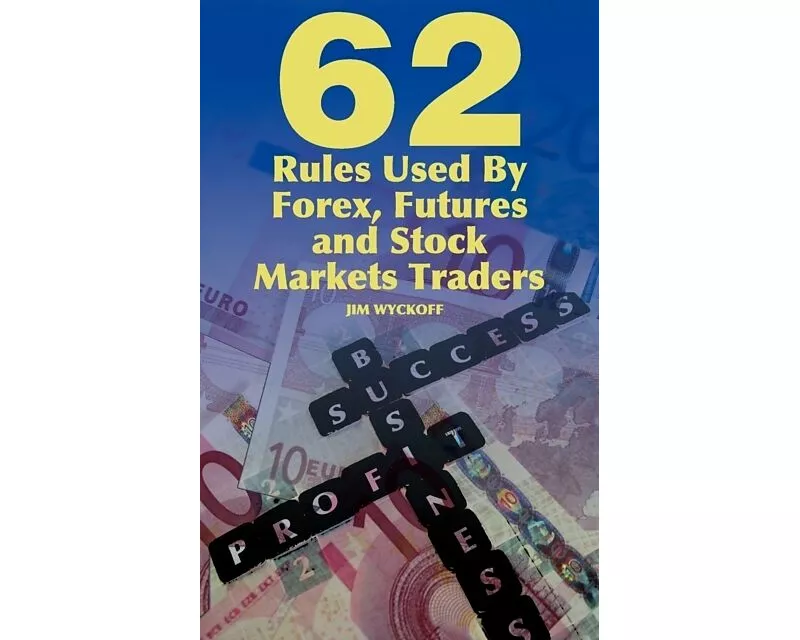 62 Rules Used By Forex, Futures and Stock Markets Traders
