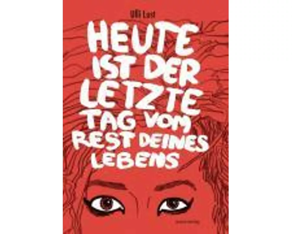 Heute ist der letzte Tag vom Rest deines Lebens