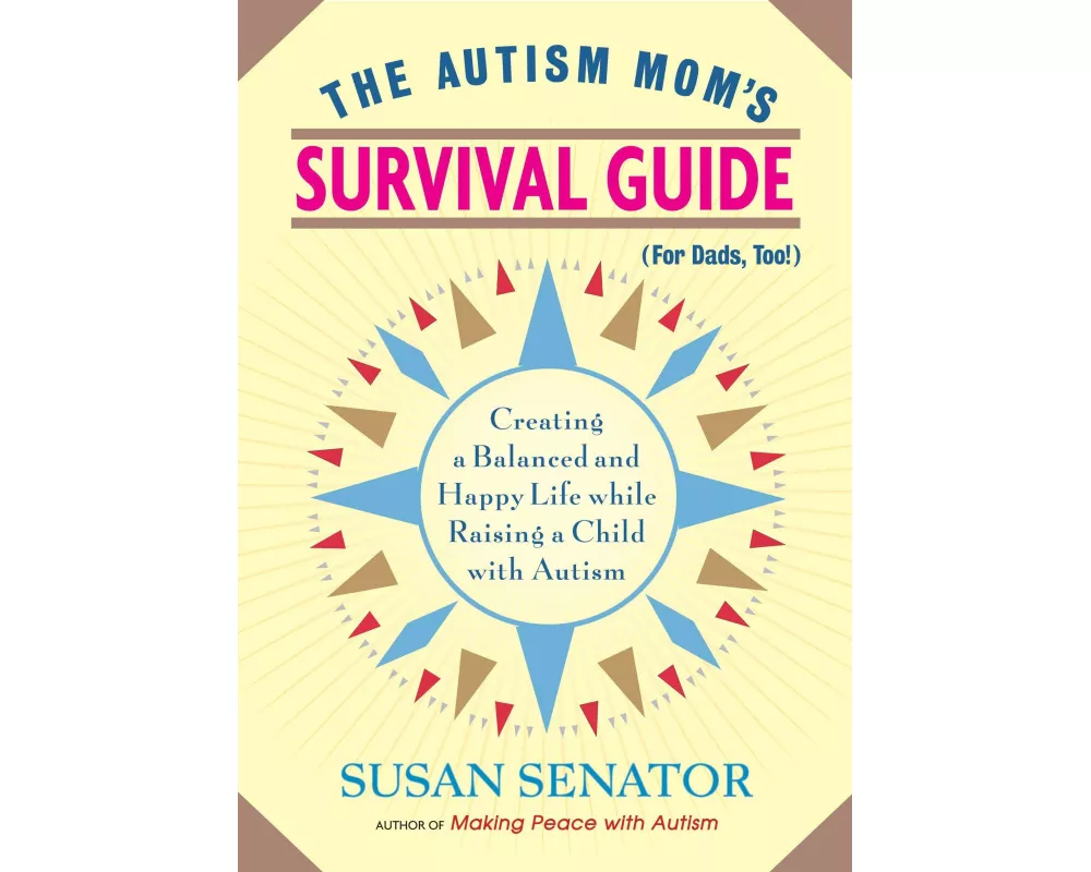 The Autism Mom's Survival Guide (for Dads, Too!)
