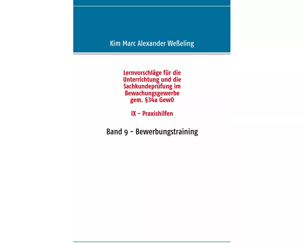 Lernvorschläge für die Sachkundeprüfung im Bewachungsgewerbe gem. §34a GewO IX - Praxishilfen