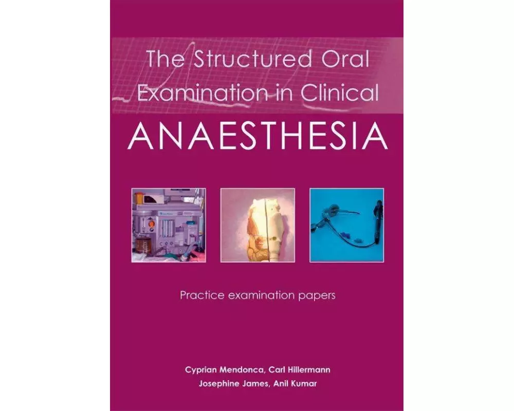 The Structured Oral Examination in Clinical Anaesthesia: Practice Examination Papers