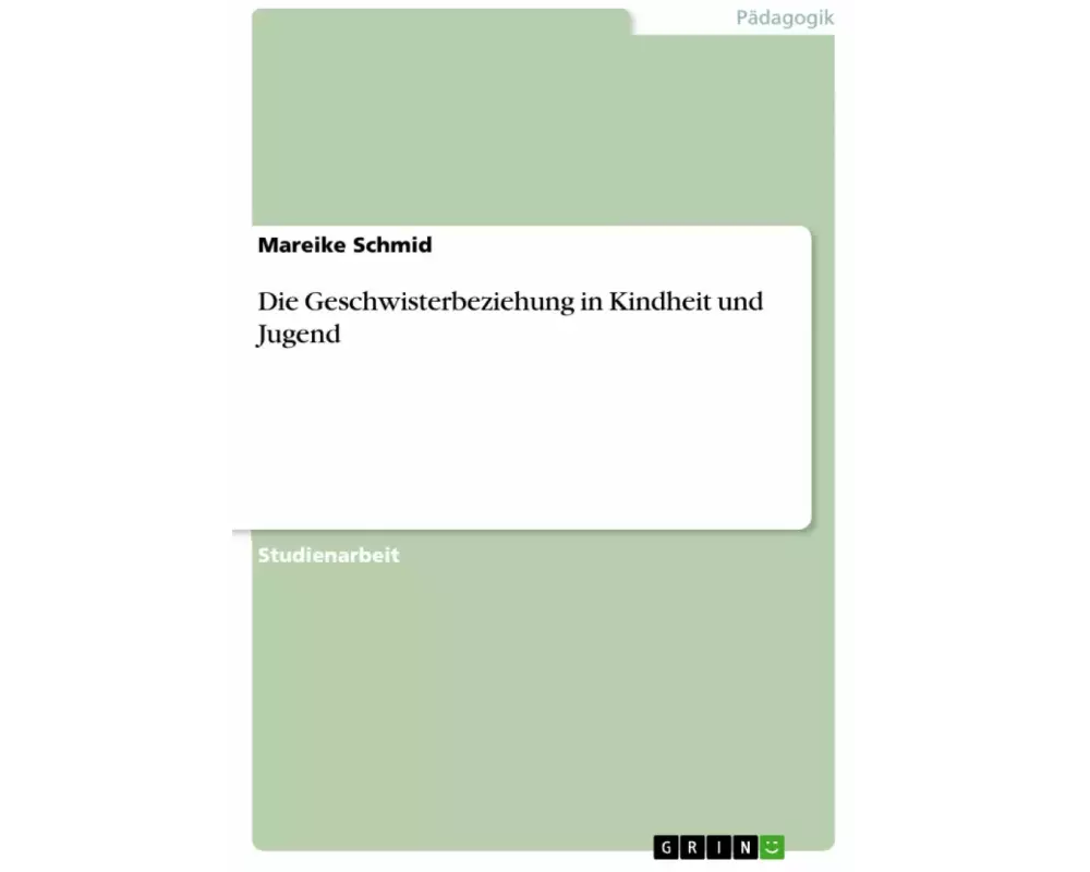 Die Geschwisterbeziehung in Kindheit und Jugend