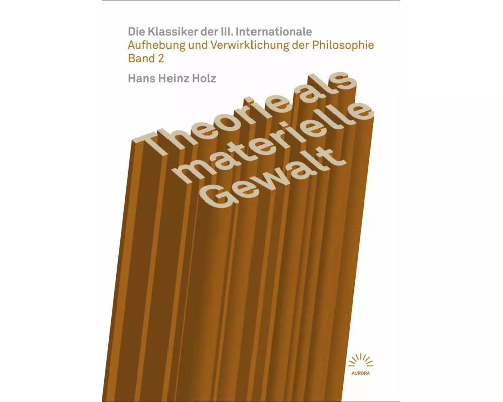 Theorie als materielle Gewalt - Die Klassiker der III. Internationale