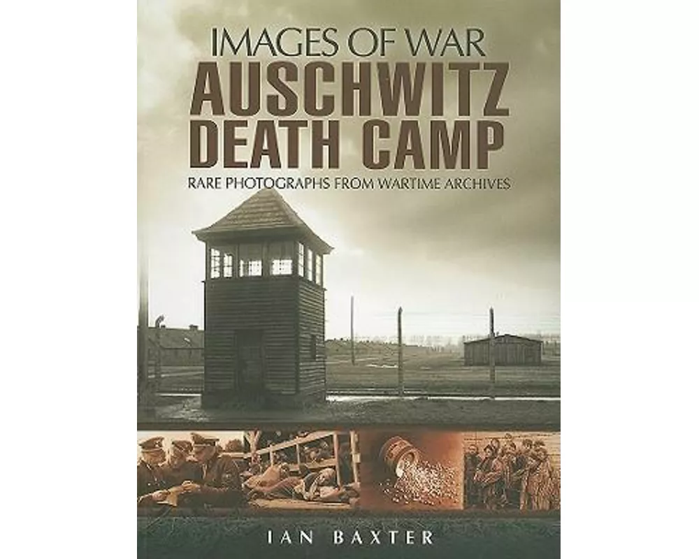 Auschwitz Death Camp: Rare Photographs from Wartime Archives