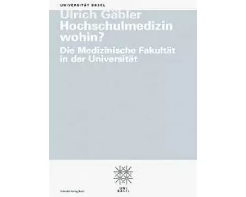 Hochschulmedizin wohin? Die Medizinische Fakultät in der Universität