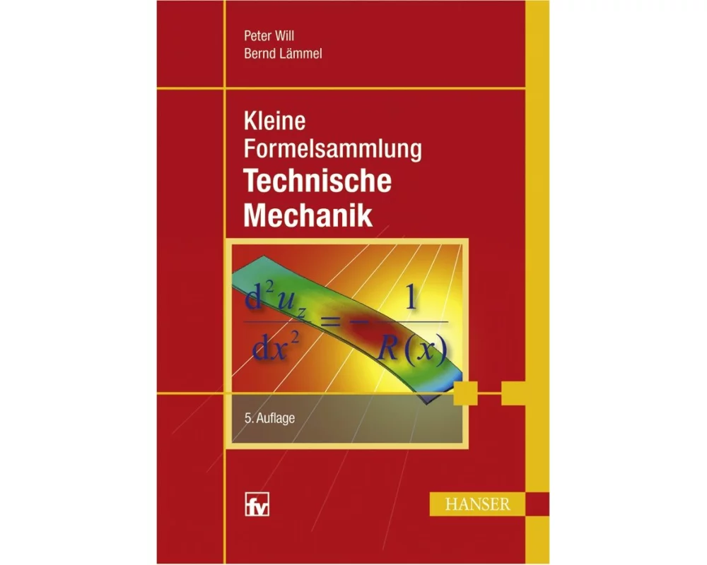 Kleine Formelsammlung Technische Mechanik