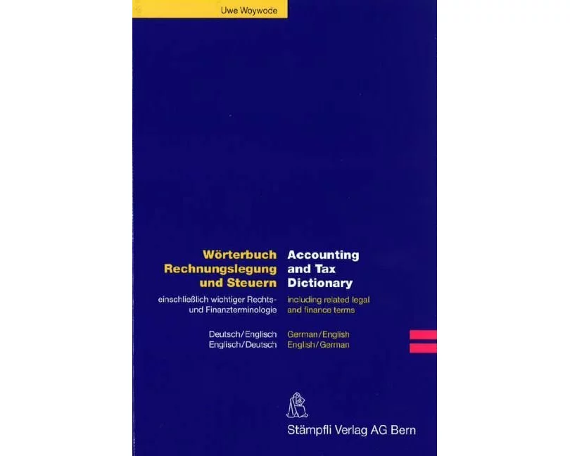 Wörterbuch Rechnungslegung und Steuern einschliesslich wichtiger Rechts- und Finanzterminologie. Deutsch /Englisch - Englisch /Deutsch