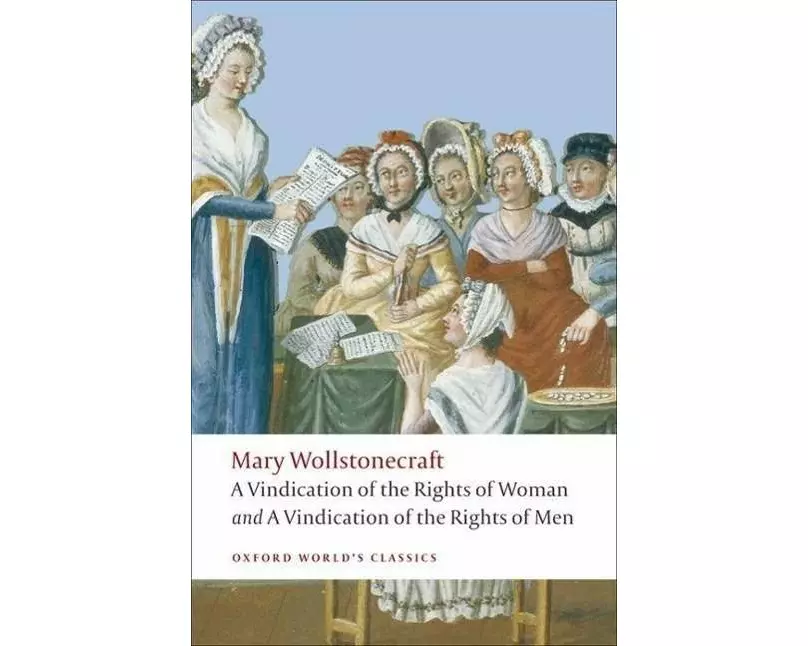 A Vindication of the Rights of Men; A Vindication of the Rights of Woman; An Historical and Moral View of the French Revolution
