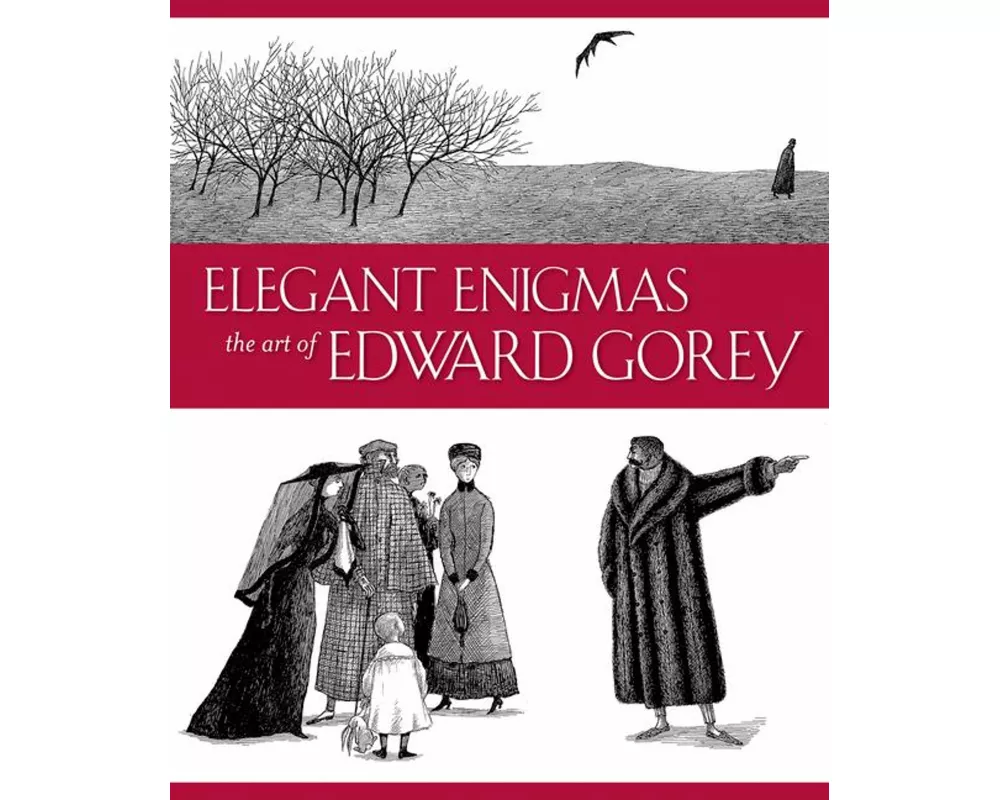 Elegant Enigmas the Art of Edward Gorey