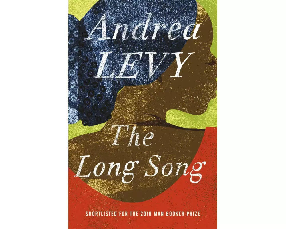 The Long Song: Shortlisted for the Man Booker Prize 2010