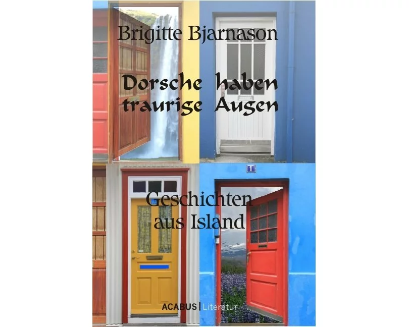 Dorsche haben traurige Augen. Geschichten aus Island