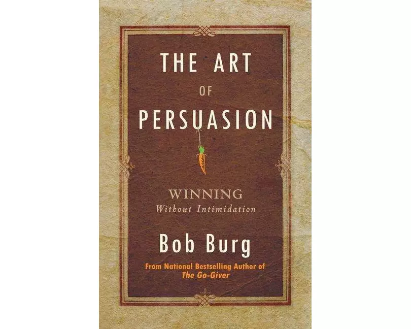 Art of Persuasion: Winning Without Intimidation