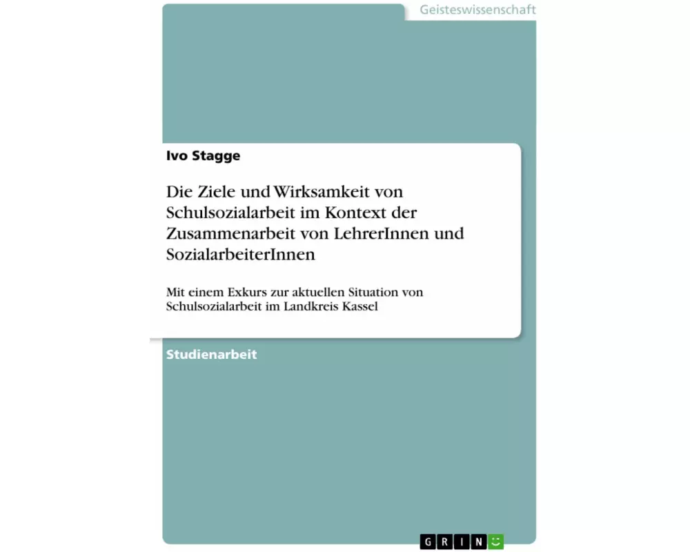 Die Ziele und Wirksamkeit von Schulsozialarbeit im Kontext der Zusammenarbeit von LehrerInnen und SozialarbeiterInnen