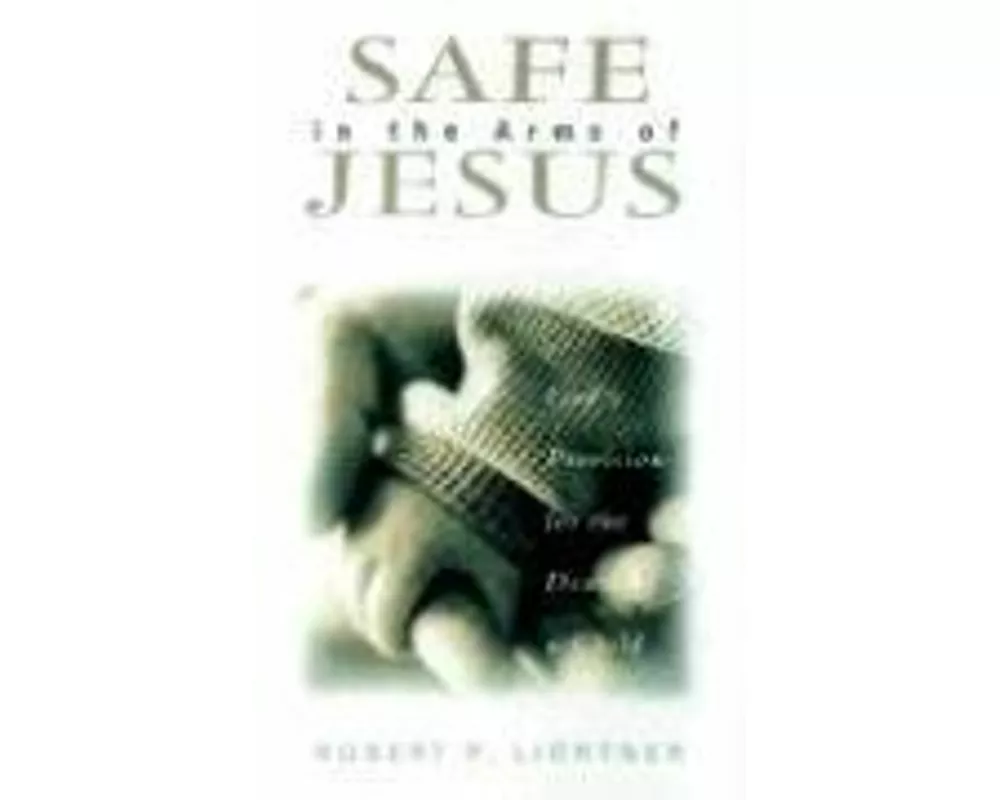 Safe in the Arms of Jesus – God`s Provision for the Death of Those Who Cannot Believe