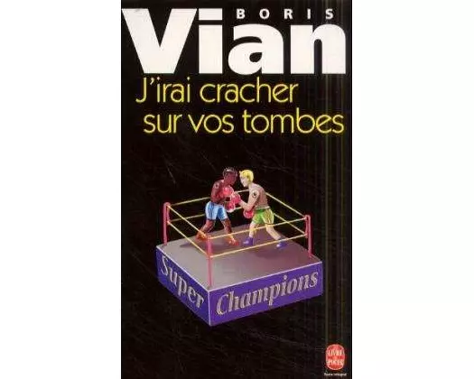 J' irai cracher sur vos tombes