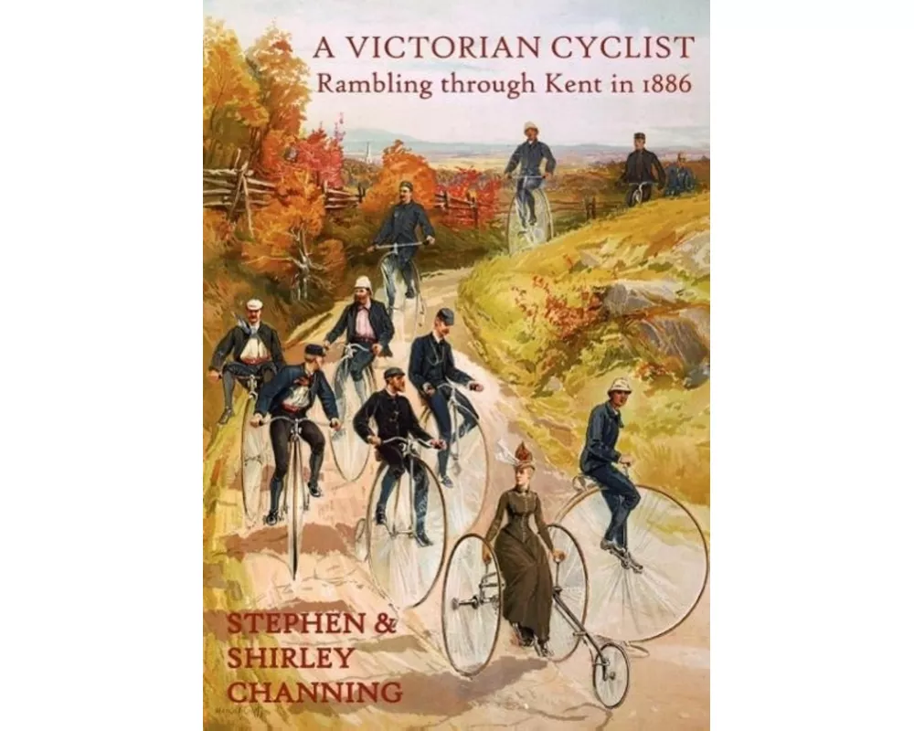 A Victorian Cyclist - Rambling Through Kent in 1886