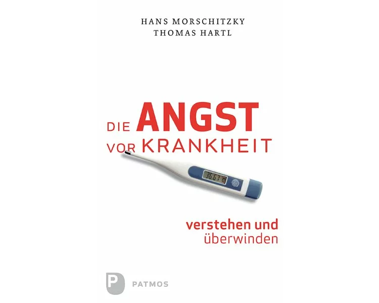 Die Angst vor Krankheit verstehen und überwinden