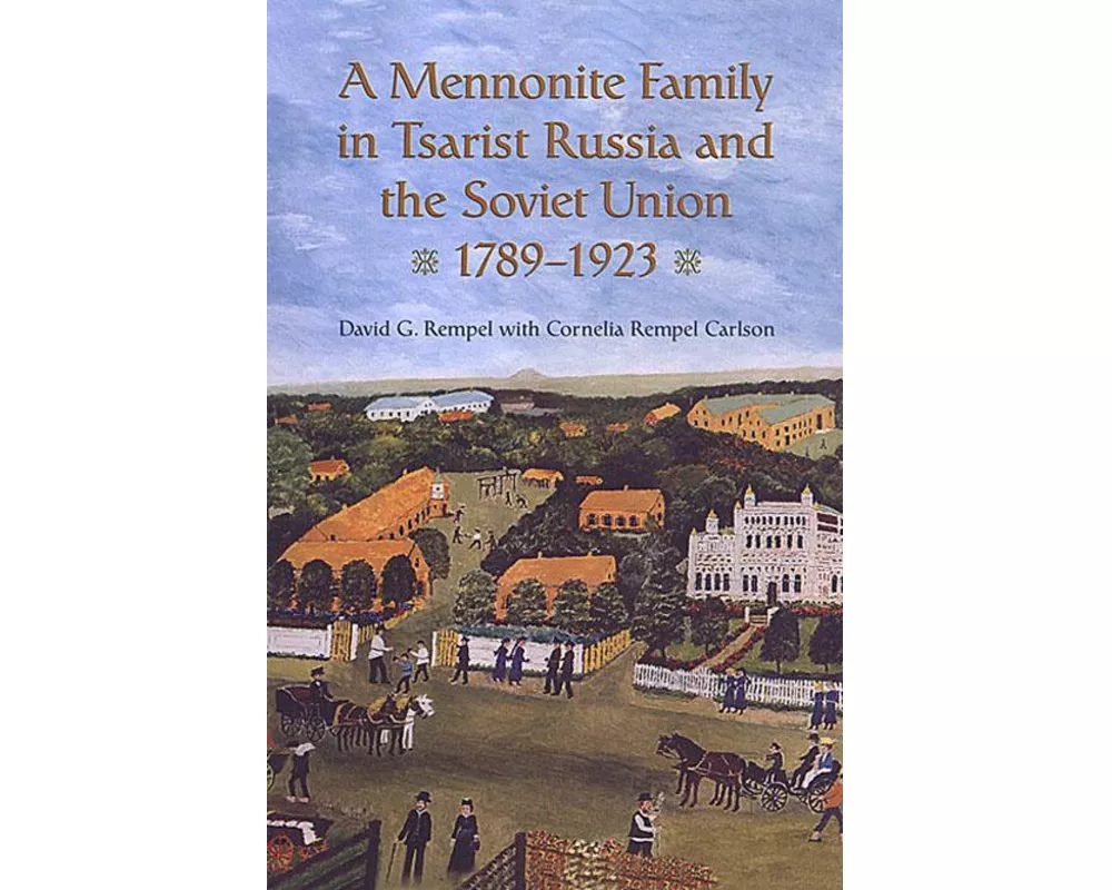 A Mennonite Family in Tsarist Russia and the Soviet Union, 1789-1923