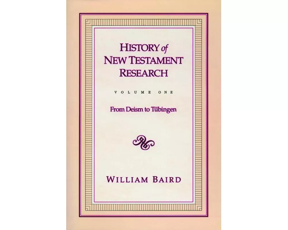 History of New Testament Research, Vol. 1