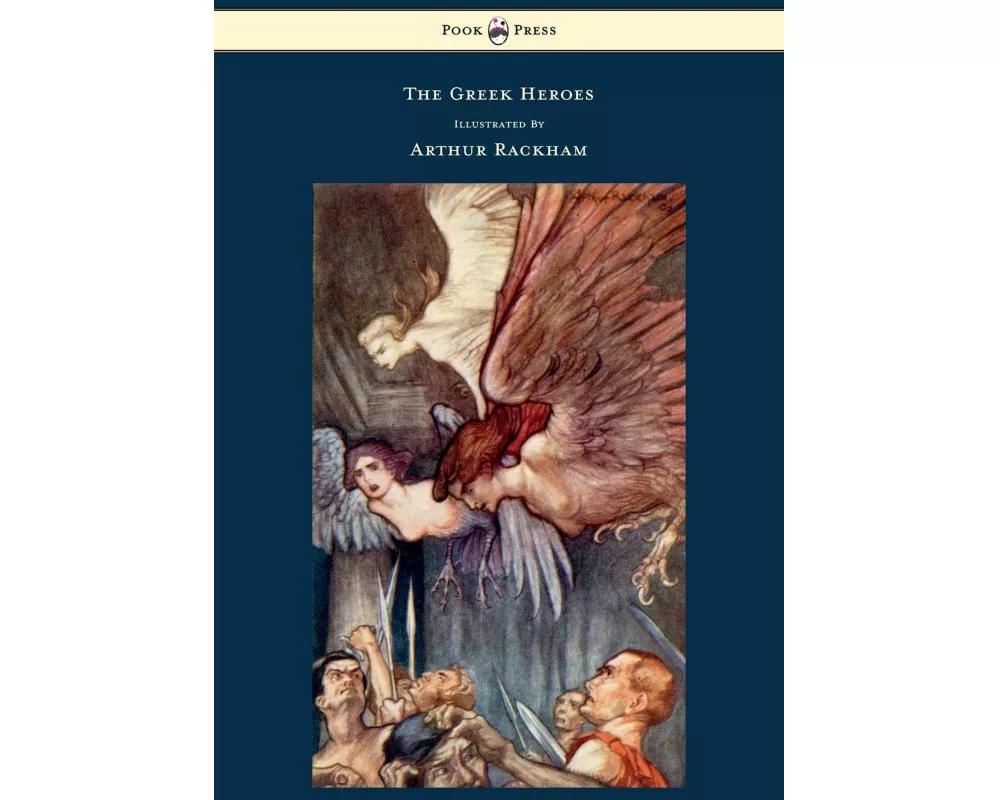 The Greek Heroes - Stories Translated from Niebuhr - Illustrated by Arthur Rackham