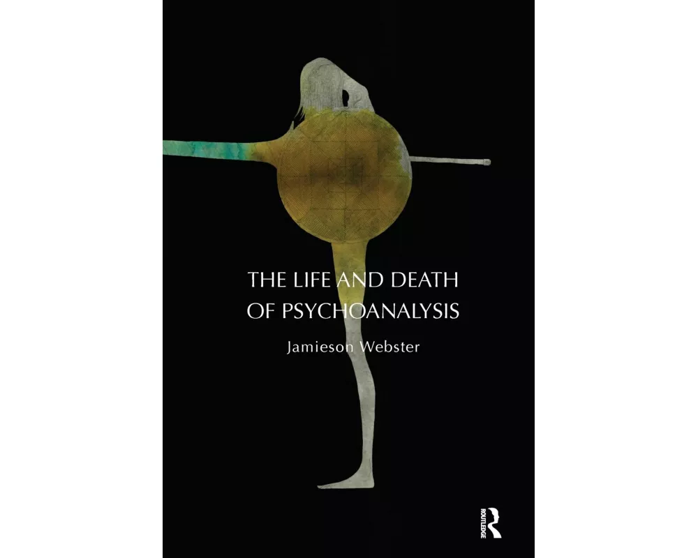 The Life and Death of Psychoanalysis