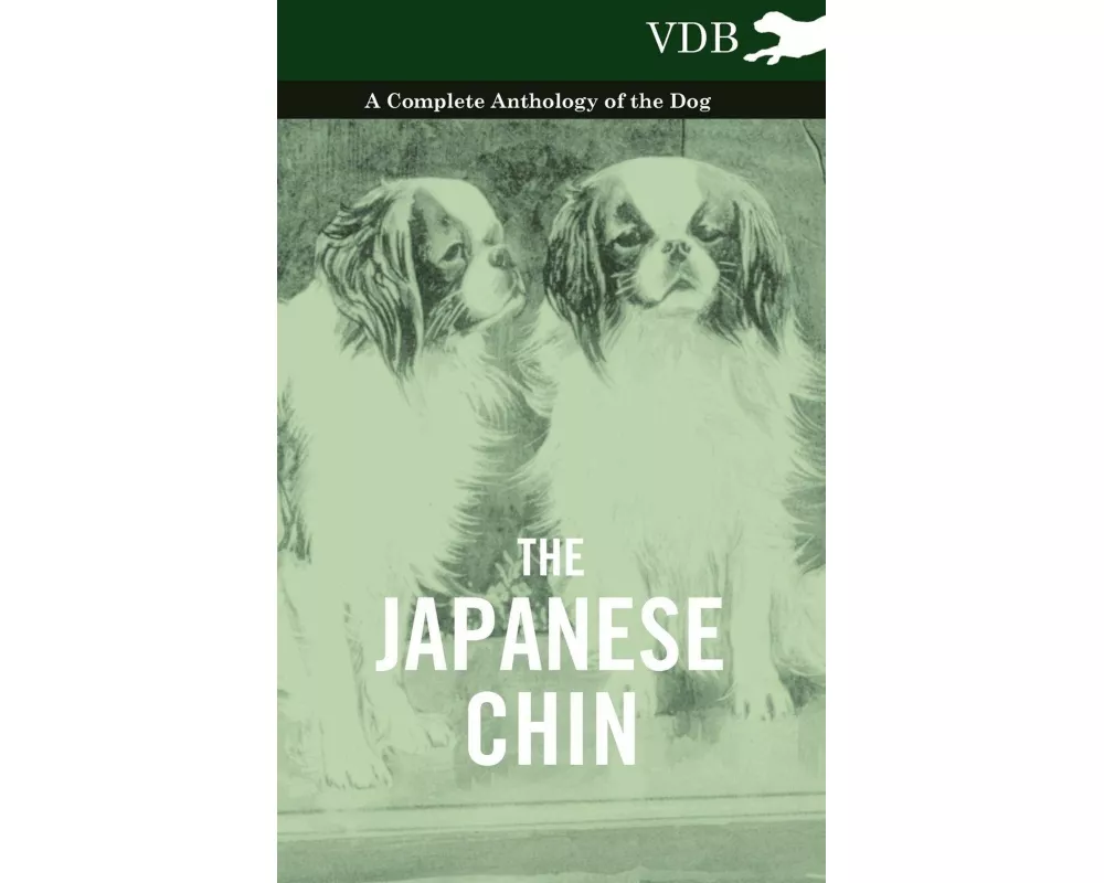 The Japanese Chin - A Complete Anthology of the Dog