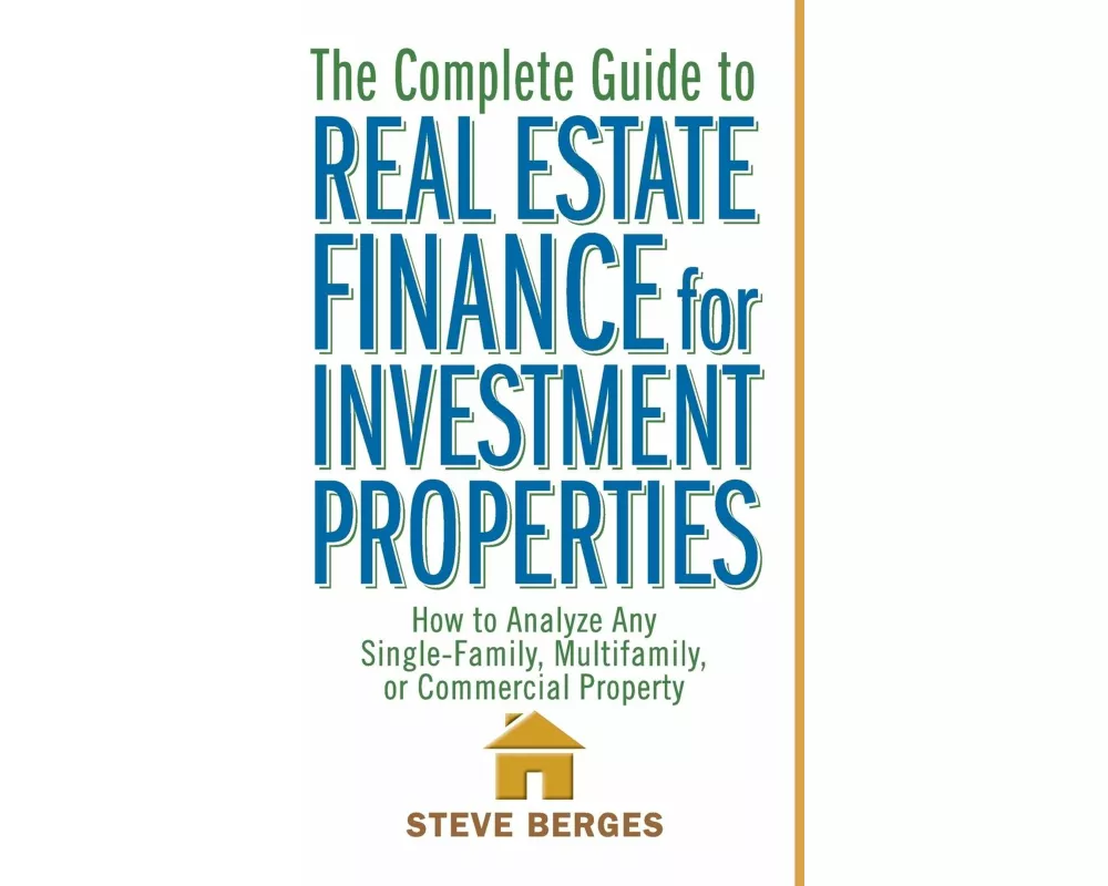 The Complete Guide to Real Estate Finance for Investment Properties