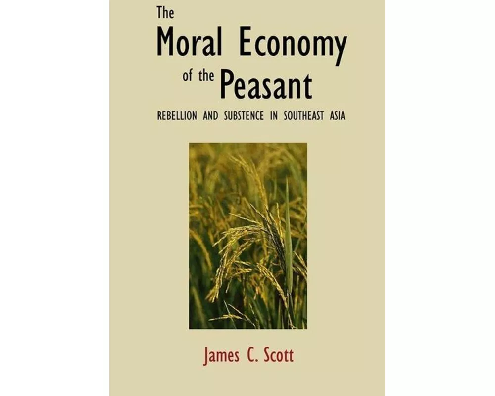 The Moral Economy of the Peasant