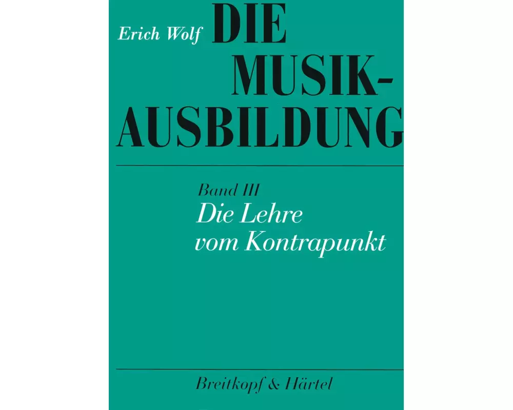 Die Musikausbildung III. Die Lehre vom Kontrapunkt