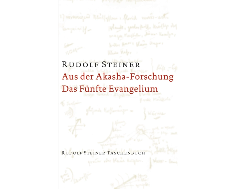 Aus der Akasha-Forschung. Das Fünfte Evangelium