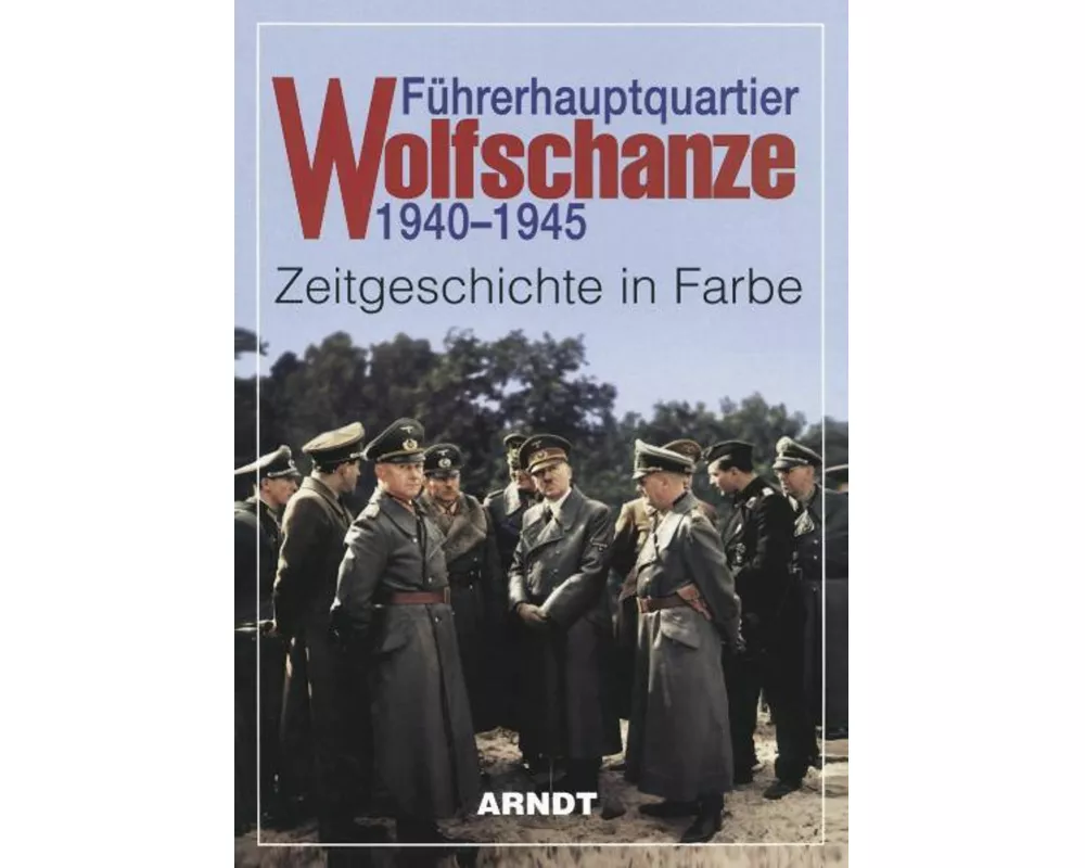 Führerhauptquartier Wolfschanze 1940 - 1945