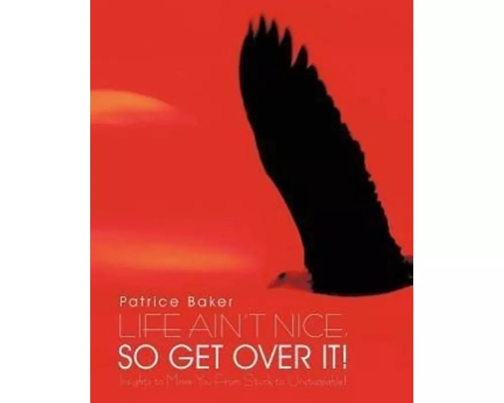 Life Ain't Nice, So Get Over It!