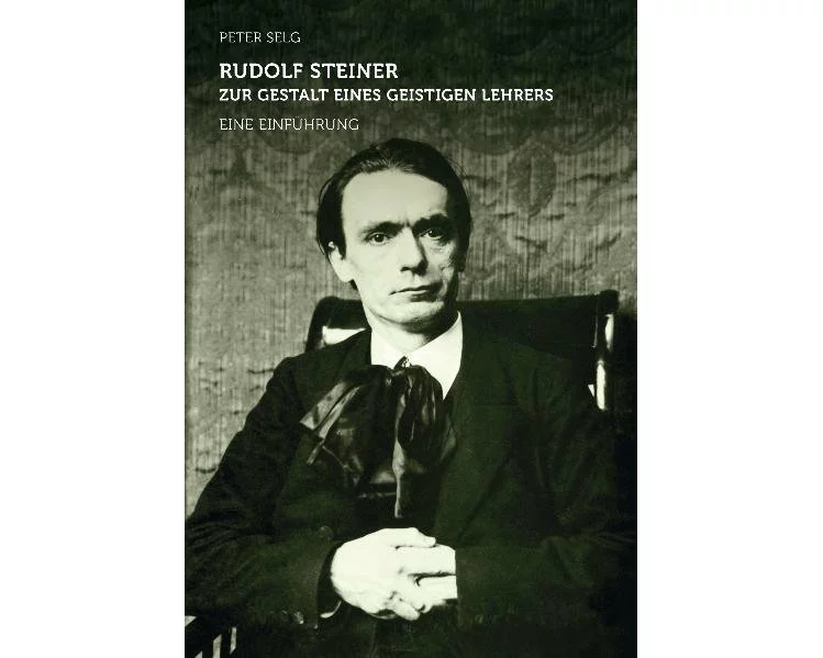 Rudolf Steiner – zur Gestalt eines geistigen Lehrers
