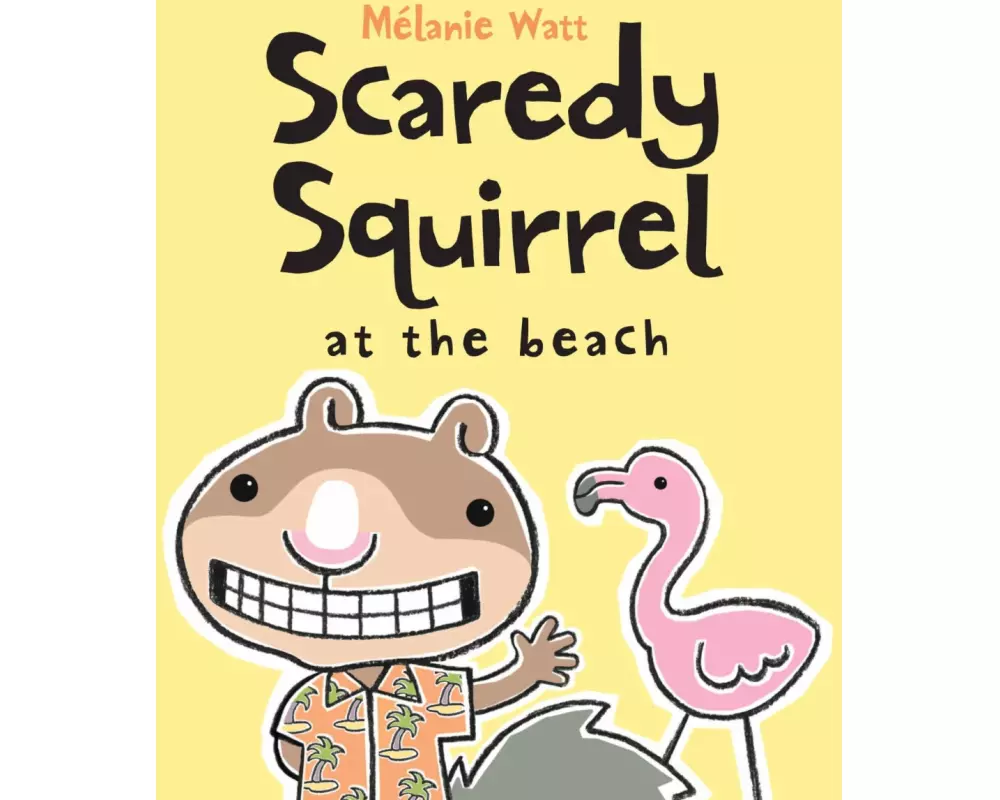 Scaredy Squirrel at the Beach