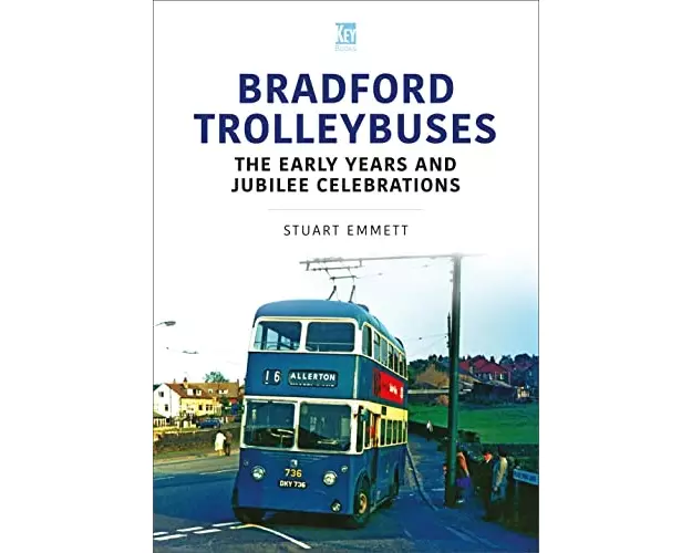 Bradford Trolleybuses: The Early Years and Jubilee Celebrations