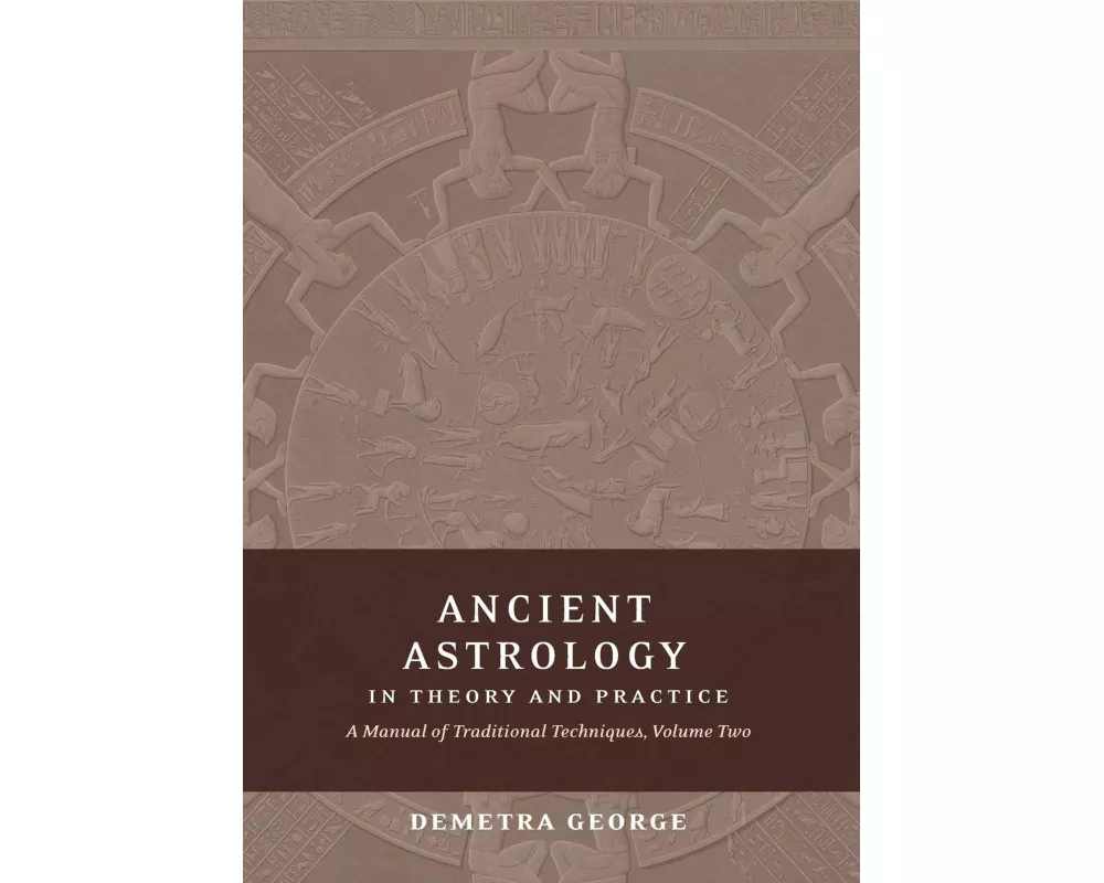 Ancient Astrology in Theory and Practice