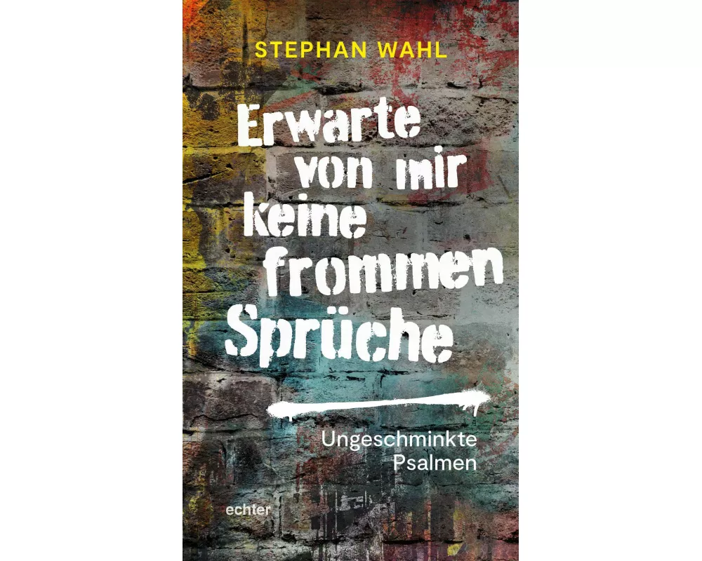 Erwarte von mir keine frommen Sprüche