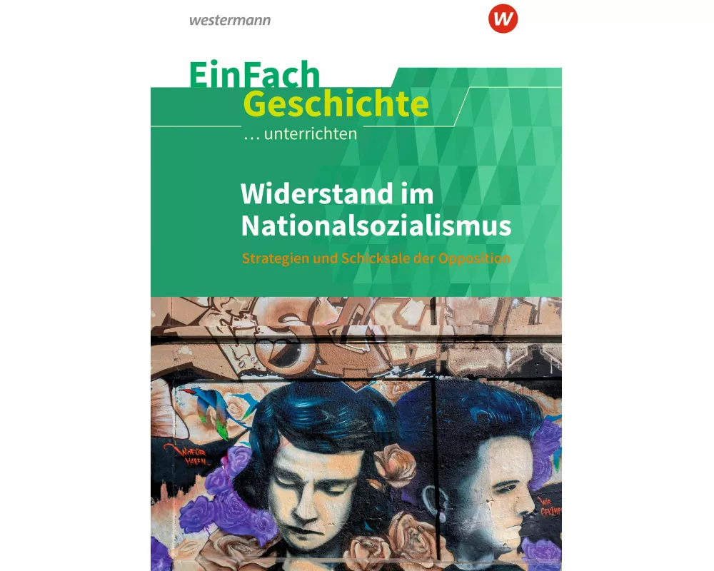 Widerstand im Nationalsozialismus. EinFach Geschichte ...unterrichten
