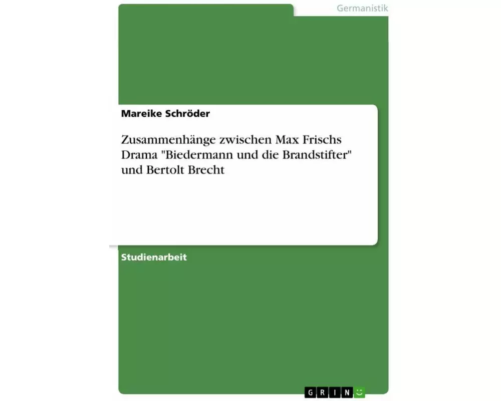 Zusammenhänge zwischen Max Frischs Drama "Biedermann und die Brandstifter" und Bertolt Brecht