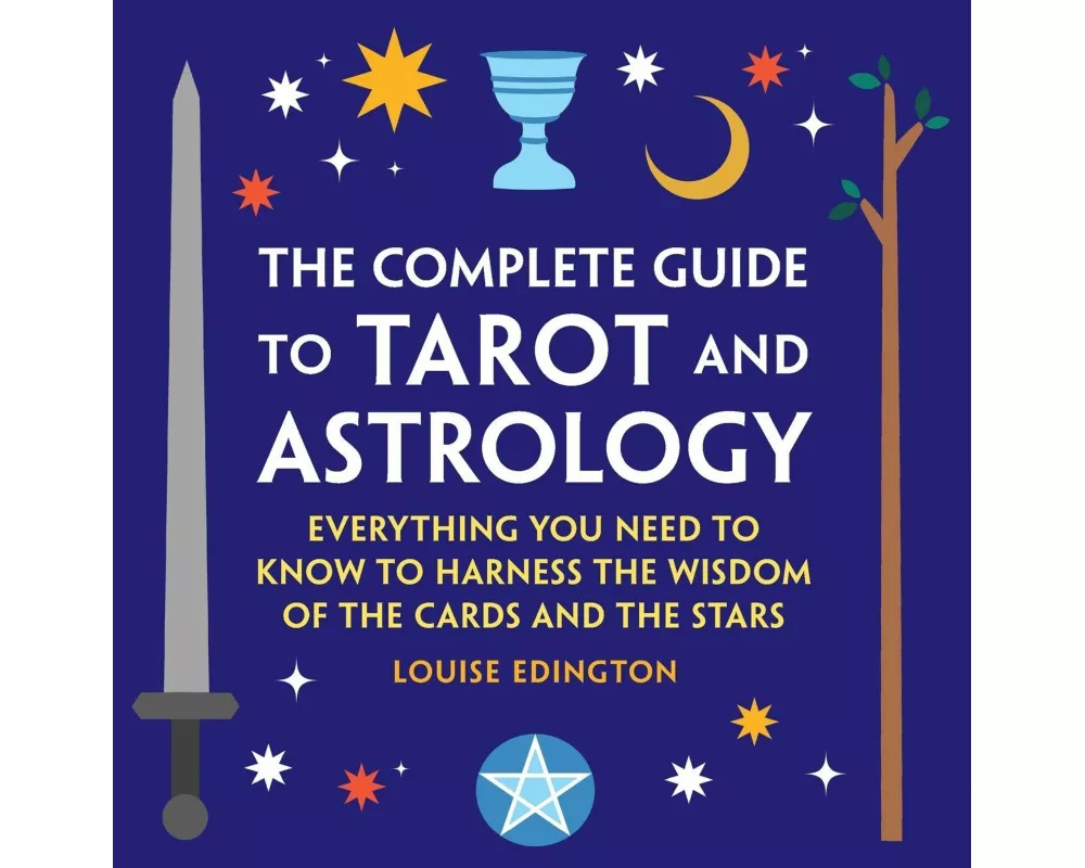 The Complete Guide to Tarot and Astrology