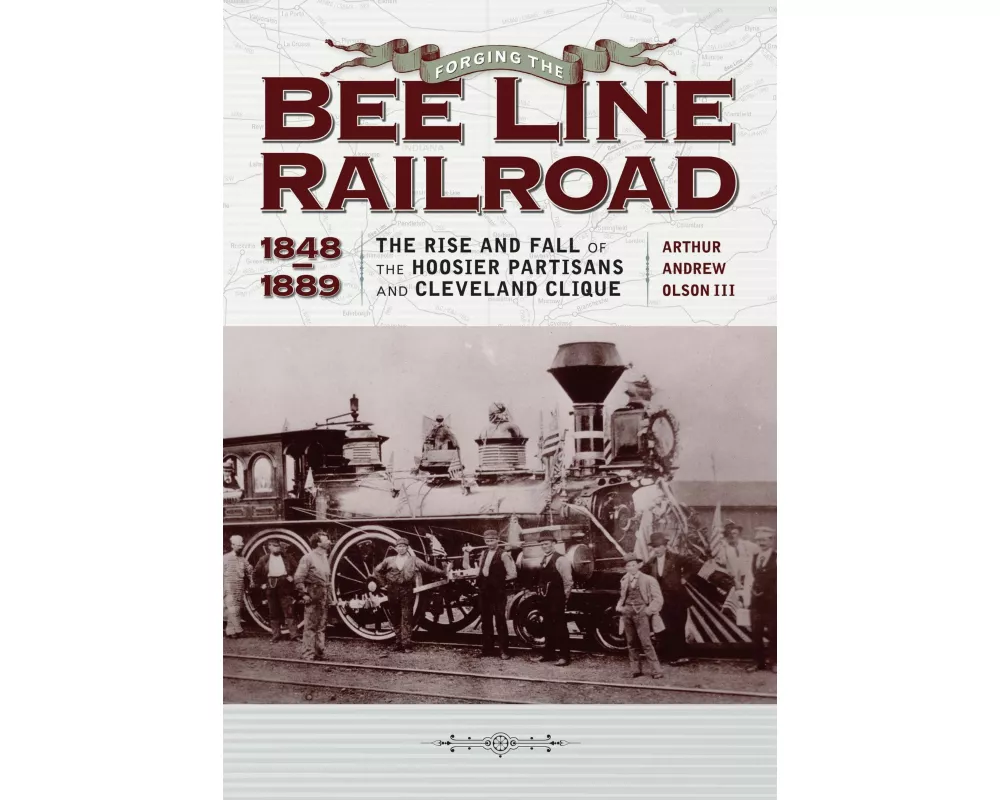 Forging the ""Bee Line"" Railroad, 1848–1889