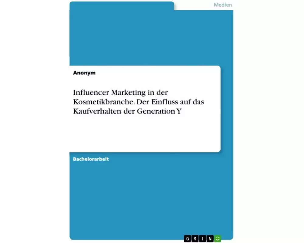 Influencer Marketing in der Kosmetikbranche. Der Einfluss auf das Kaufverhalten der Generation Y