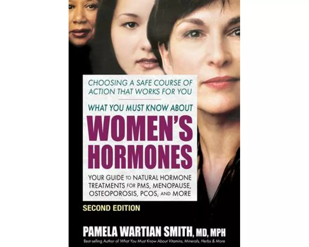 What You Must Know About Women's Hormones - Second Edition