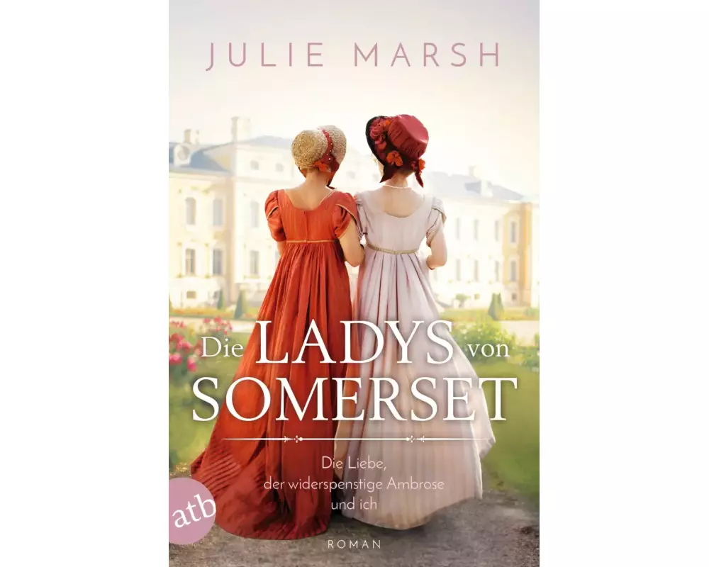 Die Ladys von Somerset – Die Liebe, der widerspenstige Ambrose und ich