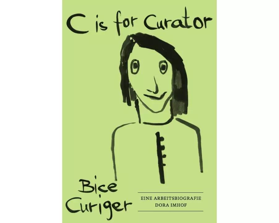 C is for Curator. Bice Curiger - Eine Arbeitsbiografie