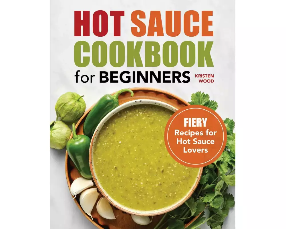 Hot Sauce Cookbook for Beginners